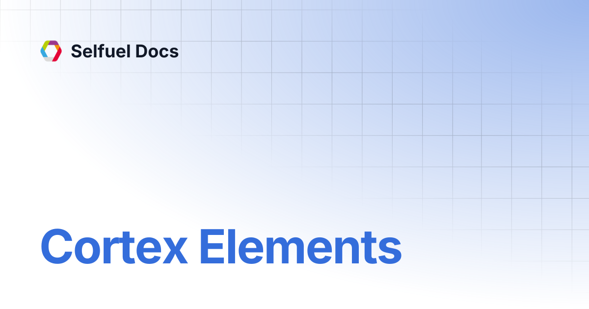 Cortex Elements | Selfuel Docs