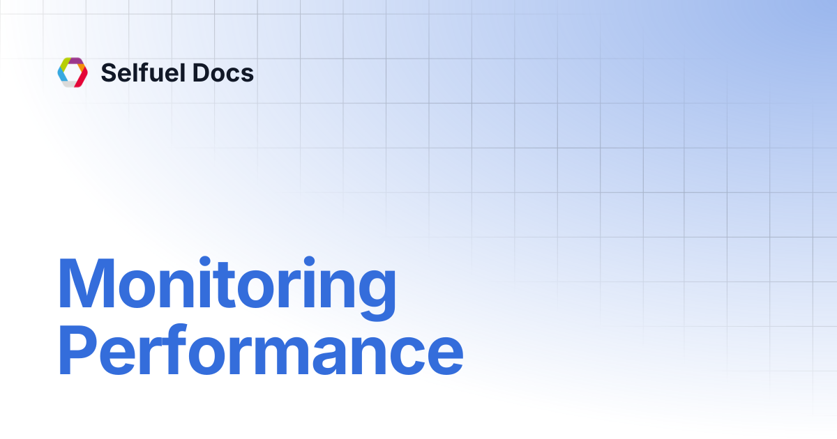 Monitoring Performance | Selfuel Docs