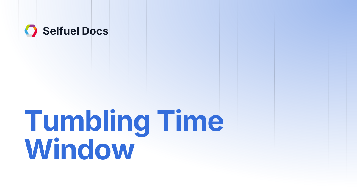 Tumbling Time Window | Selfuel Docs