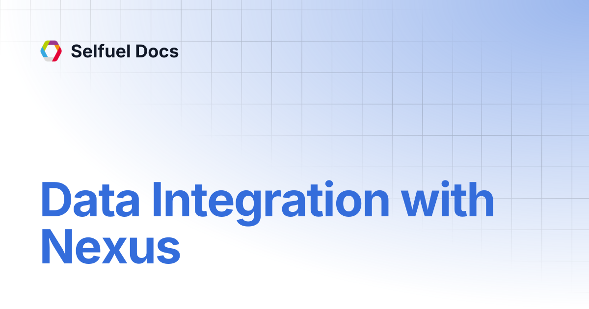 Data Integration with Nexus | Selfuel Docs
