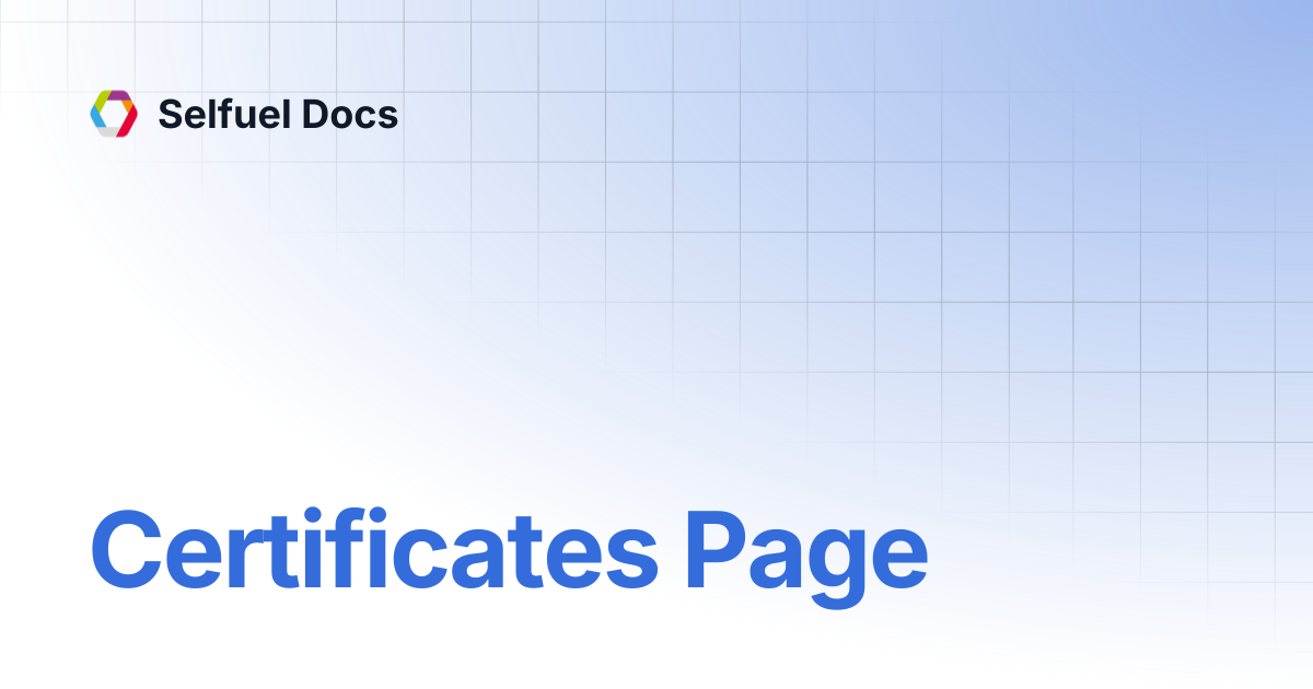 Certificates Page | Selfuel Docs