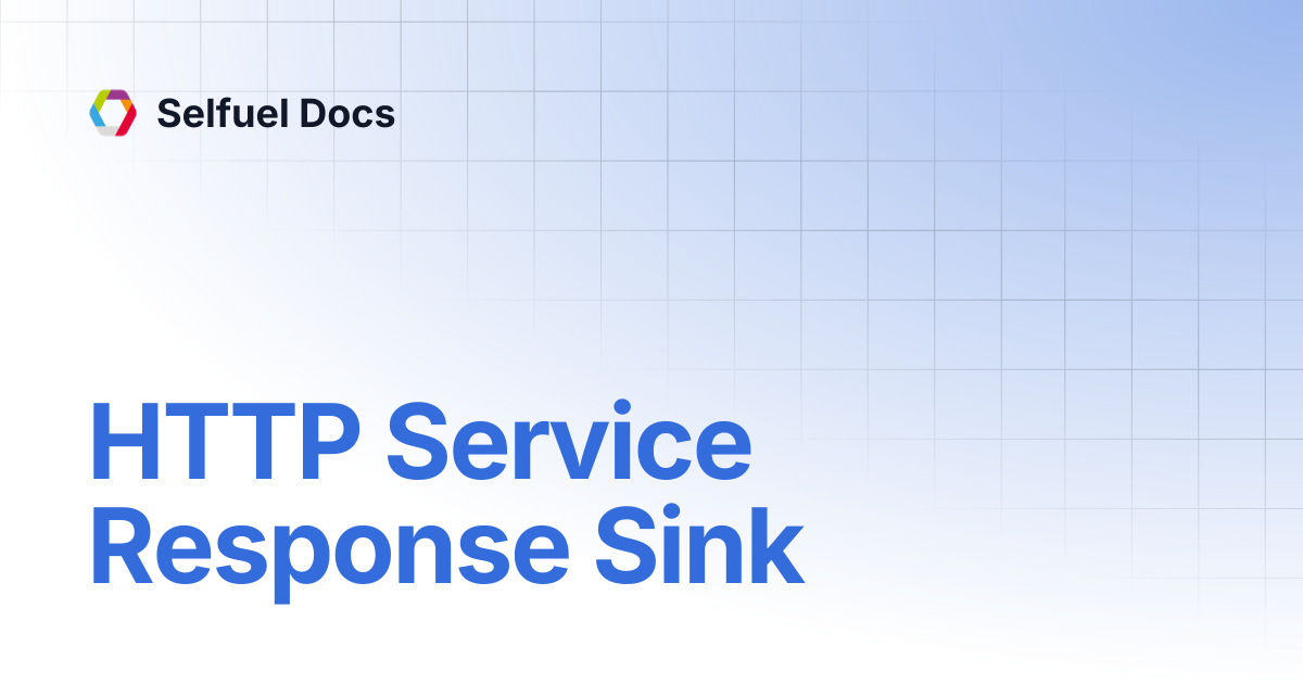 HTTP Service Response Sink | Selfuel Docs